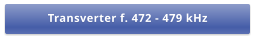Transverter f. 472 - 479 kHz