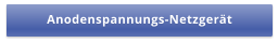Anodenspannungs-Netzgerät