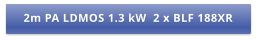 2m PA LDMOS 1.3 kW  2 x BLF 188XR