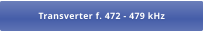 Transverter f. 472 - 479 kHz