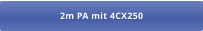2m PA mit 4CX250