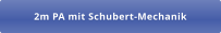 2m PA mit Schubert-Mechanik