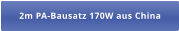 2m PA-Bausatz 170W aus China