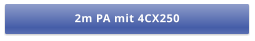 2m PA mit 4CX250